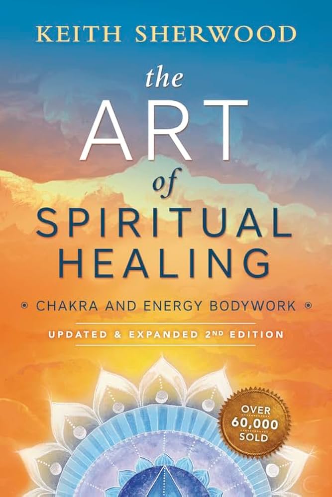 The Art of Spiritual Healing: Chakra and Energy Bodywork